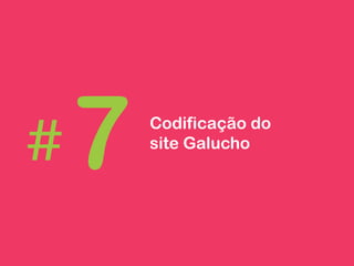342
Codificação do
site Galucho
 