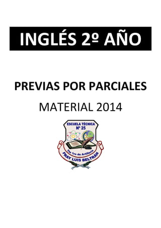 INGLÉS 2º AÑO
PREVIAS POR PARCIALES
MATERIAL 2014
 