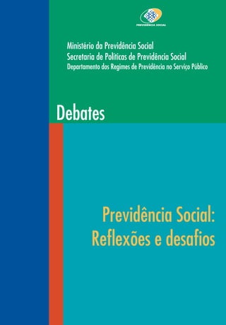 Debates
Previdência Social:
Reflexões e desafios
 