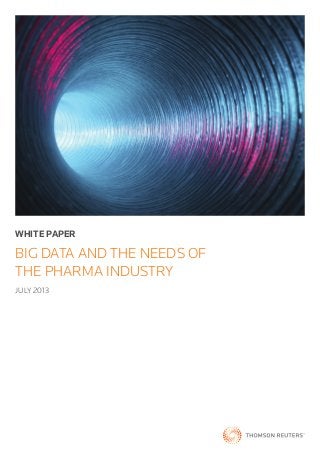 WHITE PAPER
BIG DATA AND THE NEEDS OF
THE PHARMA INDUSTRY
JULY 2013
 