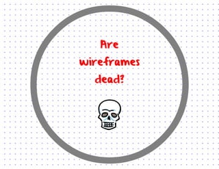 Preview choosing the right wireframe strategy