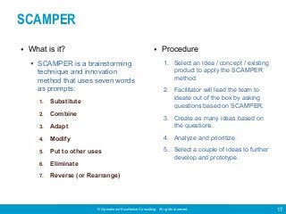 © Operational Excellence Consulting. All rights reserved. 17
SCAMPER
• What is it?
§ SCAMPER is a brainstorming
technique ...