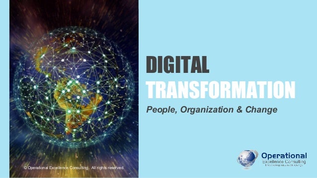 DIGITAL
TRANSFORMATION
People, Organization & Change
© Operational Excellence Consulting. All rights reserved.
 