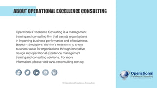 © Operational Excellence Consulting
Operational Excellence Consulting is a management
training and consulting firm that as...