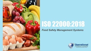 © Operational Excellence Consulting
ISO 22000:2018
Food Safety Management Systems
© Operational Excellence Consulting. All rights reserved.
 