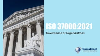 © Operational Excellence Consulting
ISO 37000:2021
Governance of Organizations
© Operational Excellence Consulting. All rights reserved.
 