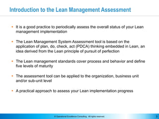 © Operational Excellence Consulting. All rights reserved. 3
Introduction to the Lean Management Assessment
§ It is a good ...