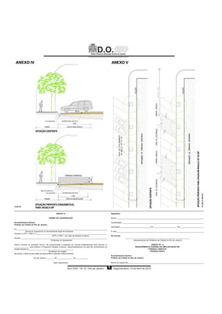 D.O.
o 6
ANEXO VI
TERMO DE COOPERAÇÃO
Excelentíssimo Senhor
Prefeito da Cidade do Rio de Janeiro,
Eu, ______________________________________________________________________________________
(Nome do requerente ou representante legal da empresa)
Inscrito no CPF / CNPJ nº____________________________________________________________________
(CPF e CNPJ - em caso de Pessoa Jurídica)
situado ___________________________________________________________________________________
(Endereço do requerente)
Venho, através do presente Termo, me comprometer a respeitar as normas estabelecidas pelo Decreto nº
projeto situado à___________________________________________,
(Endereço do projeto)
aprovado, e pela conservação da área pública utilizada a título precário.
Rio de Janeiro, _______ de _______________ de ___________.
(pelo requerente)
Signatário
Nome: ___________________________________________________________________________________
Identidade:_____________________________Tel.______________________ Cel. ______________________
E-mail:___________________________________________________________________________________
De acordo.
______________________________________________________________
(representante da Prefeitura da Cidade do Rio de Janeiro)
ANEXO VII - a
REQUERIMENTO PADRÃO DE IMPLANTAÇÃO DE
“PARADA CARIOCA”
PESSOA FÍSICA
Excelentíssimo Senhor
Prefeito da Cidade do Rio de Janeiro
Nome do requerente ________________________________________________________________________
 