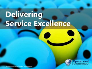 © Operational Excellence Consulting. All rights reserved.© Operational Excellence Consulting. All rights reserved.
Deliver...