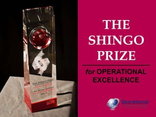 © Operational Excellence Consulting
THE
SHINGO
PRIZE
for OPERATIONAL
EXCELLENCE
 