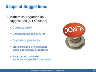 © Operational Excellence Consulting. All rights reserved. 14
Scope of Suggestions
• Matters not regarded as
suggestions (o...