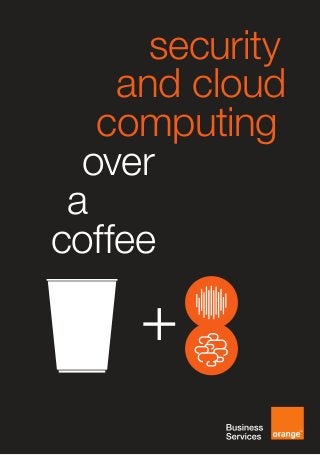 security
and cloud
computing
over
a
coffee
 