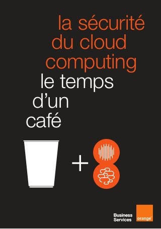la sécurité
du cloud
computing
le temps
d’un
café
 