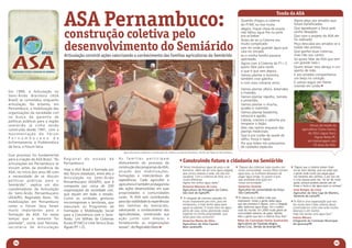 ASA Pernambuco:
                                                                                                                                                                                                                                           Toada da ASA
                                                                                                                                                                                                            Quando chegou a cisterna                     Agora peço aos amados que
                                                                                                                                                                                                            do P1MC eu tive muita                        foram beneficiados.


                                    construção coletiva pelo
                                                                                                                                                                                                            alegria. Fiquei cheia de prazer,             Que agradeçam a Deus pelo
                                                                                                                                                                                                            não faltou água fria no pote                 sonho desejado.
                                                                                                                                                                                                            pra se beber.                                Que com o projeto da ASA ele


                                    desenvolvimento do Semiárido
                                                                                                                                                                                                            Antes de ter a Cisterna era                  foi realizado.
                                                                                                                                                                                                            muito complicado                             Peço desculpa aos amados se a
                                                                                                                                                                                                            sem ter onde guardar água que                toada não prestou.
                                                                                                                                                                                                            caia no cercado                              Que ganhei duas cisternas,
                                    Articulação constrói ações valorizando o conhecimento das famílias agricultoras do Semiárido                                                                            eu e minha família passava                   mais não sou cantor.
                                                                                                                                                                                                            aperreado.                                   Só quero falar da ASA que tem




                                                                                                                                                                                   Foto: Geneildo Alves
                                                                                                                                                                                                            Agora com a Cisterna do P1+2                 um grande Valo.r
                                                                                                                                                                                                            quero falar para vocês                       Quero deixar meu abraço e um
                                                                                                                                                                                                            o que é que vem depois.                      aperto de mão.
                                                                                                                                                                                                            Vamos plantar a hortinha,                    E aos amados companheiros
                                                                                                                                                                                                            também criar galinha                         um beijo no coração.
                                                                                                                                                                                                            e com ovos comprar arroz.                    E vamos seguir em frente
                                                                                                                                                                                                                                                         vivendo em união.
                                                                                                                                                                                                            Vamos plantar alface, beterraba
Em 1999, a Articulação no




                                                                                                                                                                                                                                                                                                  Foto: Eduardo Pereira
                                                                                                                                                                                                            e maxixão,
Semi-Árido Brasileiro (ASA                                                                                                                                                                                  Vamos plantar repolho, tomate
Brasil) se consolidou enquanto                                                                                                                                                                              e pimentão,
articulação. No entanto, em                                                                                                                                                                                 Vamos plantar o chuchu,
Pernambuco, a mobilização das                                                                                                                                                                               quiabo e coentrão,
organizações da sociedade civil                                                                                                                                                                             Vamos plantar batatinha,
na busca da garantia de                                                                                                                                                                                     cenoura e agrião,
políticas públicas para a região                                                                                                                                                                            Cebola, coentro e salsinha pra
                                                                                                                                                                                                            temperar o feijão.
semiárida já vinha sendo                                                                                                                                                                                                                                              Versos da toada da
                                                                                                                                                                                                            Mas não vamos esquecer das                          agricultora Cícera Gama,
construída desde 1991, com a                                                                                                                                                                                plantas medicinais.
movimentação do Fórum                                                                                                                                                                                                                                                do Sítio Lagoa Seca,
                                                                                                                                                                                                            Que é pra cuidar da saúde do                                 Águas Belas-PE,
P e r n a m b u c a n o d e                                                                                                                                                                                 velho, moça e rapaz.
Enfrentamento à Problemática                                                                                                                                                                                                                                        em homenagem aos
                                                                                                                                                                                                            Por que todos nós precisamos                                10 anos da ASA.
da Seca, o Fórum Seca.                                                                                                                                                                                      de cuidados especiais.
                                                                            Agricultores/as celebram a construção de cisterna em Santa Terezinha, Sertão do Pajeú de Pernambuco.
Esse processo foi fundamental
para a criação da ASA Brasil. “As   Regional do        estado      de    As famílias participam
articulações em Pernambuco se       Pernambuco.                          efetivamente do processo de                              Construindo futuro e cidadania no Semiárido
iniciam antes da existência da                                           construção dos programas da ASA,                        “Antes tomávamos água de poço e de                                       “Depois das cisternas tudo mudou em            “Depois que a cisterna estiver cheia
                                    Hoje a ASA Brasil é formada por                                                              barreiros. Além de ser uma água salgada,                                 nossa comunidade, nossos filhos tomam          vai ser bom demais, pois vai evitar que
ASA, no início dos anos 90 com                                           através das mobilizações,
                                    dez fóruns estaduais, entre eles a                                                           que nunca matava a sede, ela não era                                     água boa, as mulheres deixaram de              a gente ande muito pra pegar água
a necessidade de se discutir                                             formações e intercâmbios de                             saudável. Com a cisterna da ASA, eu vi                                   pegar água longe. Eu quero é que               nos barreiros dos vizinhos, e por isso ela
                                    Articulação no Semi-Árido                                                                    muita diferença.                                                         seja ampliada esta ação em                     é uma riqueza para nós. Vai ser de muita
políticas públicas para o                                                experiências. Cada agricultor e
                                    Pernambucano (ASA/PE), que é                                                                 Agora nós temos água sadia”.                                             nossa comunidade”.                             ajuda, porque poderei plantar pés de
Semiárido”, explica um dos          composta por cerca de 200            agricultora é também protagonista                                                                                                                                               frutas e horta e dar água para os animais”.
                                                                                                                                 Antonia Macena de Lima                                                   Severino Vicente
coordenadores da Articulação        organizações da sociedade civil,     das ações desenvolvidas em suas                         Agricultura de Passagem da Cobra,                                        Agricultor da comunidade da Onça,              José Borges de Lima
do Semi-Árido Pernambucano          que atuam em todo o estado.          propriedades e comunidades                              São José do Egito/PE.                                                    São Caetano/PE.                                Agricultor do Sitio Cajá de Martins,
                                                                         rurais. “A ASA vem contribuindo                                                                                                                                                 Vertente do Lério/PE.
(ASA/PE), Reginaldo Alves. “As      Como as unidades gestoras                                                                    “A chegada da cisterna calçadão foi                                      “A cisterna foi a melhor coisa que
mobilizações em Pernambuco                                               para dar visibilidade às experiências                   muito importante pra mim, pois me                                        inventaram. Antes a gente bebia água           “A ASA é uma organização que nos
                                    microrregionais e territorais, que                                                                                                                                    suja dos barreiros e depois, com a chegada
                                                                         das famílias do Semiárido,                              enriqueceu, e hoje tenho água para                                                                                      faz muito bem.Cada cisterna dessa
como o Fórum Seca foram             executam os Programas de                                                                     aguar as plantas. É muito bom ter água                                   dela, bebemos água limpa. Foi a melhor         construída em uma casa evita muitas
muito importantes para a            Formação e Mobilização Social        valorizando o conhecimento dos                          perto de casa, estou plantando novas                                     coisa do mundo. Em 2009 muita gente da         doenças e até mortes.
formação da ASA. Foi nesse                                               agricultores/as, construindo sua                        espécies na minha propriedade, que                                       comunidade adoeceu de gripe, diarréia.         Hoje nós temos uma água boa”.
                                    para a Convivência com o Semi-                                                                                                                                        Mas a gente que tem a cisterna ficou livre”.
                                                                                                                                 serve para meu consumo”.                                                                                                Inácio Moura
tempo que a semente foi             Árido: Um Milhão de Cisternas        ação junto com eles/as e
                                                                                                                                 Severina Maria da Silva                                                  Nilza da Conceição Farias Guimarães            Integrante da Comissão Municipal
plantada”, conta José Patriota,     Rurais (P1MC) e Uma Terra e Duas     fortalecendo as organizações                            Agricultora do Sítio Cipoais,                                            Agricultora de Fazenda Alegre,                 de Iguaracy/PE.
secretário de Articulação           Águas (P1+2).                        sociais”, diz Reginaldo Alves.                          Bom Jardim/PE.                                                           Santa Cruz, Sertão do Araripe/PE.




   04                                                                                                                                                                                                                                                                                        05
 