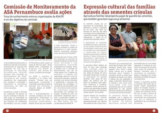 Comissão de Monitoramento da                                                                                                                                     Expressão cultural das famílias
                       ASA Pernambuco avalia ações                                                                                                                                      através das sementes crioulas
                       Troca de conhecimento entre as organizações da ASA/PE                                                                                                            Agricultura familiar desempenha papel de guardiã das sementes,
                       é um dos objetivos da comissão                                                                                                                                   que também garantem segurança alimentar




                                                                                                                                                                Foto: Sidney Quaresma
Foto: Arquivo ASA/PE




                                                                                                                                                                                                                                                                                                                              Foto: Catarina de Angola
                                                                                                                                                                                        As sementes crioulas são um
                                                                                                                                                                                        patrimônio da humanidade. Elas
                                                                                                                                                                                        expressam a cultura e a soberania
                                                                                                                                                                                        de um povo, seja sobre seu
                                                                                                                                                                                        alimento de cada dia, seja sobre
                                                                                                                                                                                        sua relação com os antepassados. E
                                                                                                                                                                                        a agricultura familiar e camponesa
                                                                                                                                                                                        desempenha o papel de ser
                                                                                                                                                                                        guardiã dessa expressão cultural.
                                                                                                                       Comissão contribui para a qualificação
                                                                                                                       da execução dos programas da ASA/PE.                             É guardando as sementes
                                                                                                                                                                                        recebidas dos pais ou parentes,
                                                                                                                 é muito importante: “Somos a
                                                                                                                                                                                        ou até mesmo vinda de outras
                                                                                                                 primeira comissão no estado de
                                                                                                                                                                                        comunidades tradicionais, que
                                                                                                                 Pernambuco e a nível nacional.
                                                                                                                                                                                        se mantêm viva a diversidade e
                                                                                                                 Estamos construindo processos
                                                                                                                                                                                        o significado de alguns
                                                                                                                 novos, que vão servir de espelho”.
                                                                                                                                                                                        alimentos presentes na vida das
                                                                                                                                                                                        famílias. É dessa forma que os
                                                                                                                 Ao longo dos seus 10 anos, a ASA
                                                                                                                                                                                        agricultores e agricultoras se
                                                                                                                 tem construído um processo de                                                                                                                                    A família do agricultor Jairo, em Cumaru,
                                                    Trabalho da comissão se intensificou e colheu bons frutos.                                                                          mantém livres das sementes e                          Agreste Setentrional, também acredita na importância de se guardar sementes.
                                                                                                                 implementação dos programas de
                                                                                                                                                                                        alimentos transgênicos.
                       A necessidade de potencializar as     de Pernambuco pode cumprir as                       forma articulada e com                                                                                       Precisamos ter a manutenção dos                 diversidade para ter uma melhor
                       dinâmicas regionais e de avançar      metas da ASA por igual”, afirma                     transparência, discutindo                                              A agricultora Maria Sobreira da       vários tipos de feijão, fava, milho,            adaptação e condições de vida.
                       coletivamente na execução dos         Rodolfo Melo, coordenador do                        coletivamente as decisões. Assim                                       Silva, 35 anos, mais conhecida        mandioca, batata doce, sorgo,                   Fazem os estoques de sementes
                       programas fez com que a               Programa Um Milhão de                               é também com a Comissão de                                             como Lucineide, mora no               gergelin, arroz, frutas e tantas                como forma de enfrentar os
                       Articulação no Semi-Árido             Cisternas, pela Diocese de                          Monitoramento, que não foi                                             assentamento Serra do Ingá, em        outras culturas que se planta                   desafios colocados para a
                       Pernambucano (ASA/PE)                 Caruaru, e membro da comissão.                      criada apenas com o objetivo de                                        Exu, Sertão do Araripe. Ela conta     Semiárido afora. Também é                       convivência no Semiárido”,
                       formasse uma Comissão de                                                                  monitorar o trabalho das                                               que desde criança que sua mãe já      necessário manter as várias raças               explica a educadora do Centro
                       Monitoramento das ações.              Em 2009, o trabalho se                              organizações. Mas sim, como um                                         se preocupava em guardar              de galinha de capoeira, de cabras               Nordestino de Medicina Popular,
                       Utilizando-se das diversas            intensificou e se tornou mais                       instrumento educativo, podendo                                         sementes. Hoje, quase 30 anos         e ovelhas que são adaptadas à                   Conceição Paiva.
                       experiências das organizações         presente. “Estamos indo nas                         contribuir com outras instituições                                     depois, ela continua com seu          região, e garantem alimento para
                       que compõem a articulação e           organizações, conversando e                         e qualificando a execução das                                          banco de sementes, entre grãos,                                                       Também é importante guardar
                                                                                                                                                                                                                              as famílias e uma renda numa
                       respeitando as autonomias             mostrando a importância delas na                    construções das tecnologias. “A                                        ervas medicinais e hortaliças.                                                        as sementes para evitar que as
                                                                                                                                                                                                                              necessidade. Uma roça
                       institucionais, em 2007 ela           execução dos programas e                            comissão de monitoramento está                                         “Guardando minhas sementes eu                                                         famílias fiquem dependentes
                                                                                                                                                                                                                              diversificada seja com um sistema
                       iniciou suas ações.                   enquanto debate na ASA/PE”,                         em um processo inicial contínuo                                        garanto uma alimentação saudável                                                      apenas de doações durante o
                                                                                                                                                                                                                              agroflorestal ou não, garante
                                                             detalha Rodolfo.                                    de construção coletiva,                                                para minha família, pois não planto                                                   inverno, o que acaba atrasando
                                                                                                                                                                                                                              alimento e renda para as famílias e
                       Atualmente o grupo é formado                                                              aprimorando sua estratégia de                                          usando veneno”, diz Lucineide.                                                        o plantio nas primeiras chuvas.
                                                                                                                                                                                                                              sem sementes isso não é possível.
                       por integrantes da Diocese de         Com o acompanhamento, a                             atuação, firmando–se como um                                                                                                                                 Por isso, as casas e bancos de
                       Caruaru, Caatinga e Diaconia. “A      comissão conseguiu com que as                       instrumento importante para a                                          Quando falamos de convivência         As sementes devem ser                           sementes familiares ou
                       idéia surgiu da necessidade de        organizações conhecessem as                         ASA e contribuindo também na                                           com o Semiárido, falamos              guardadas com o objetivo de                     comunitários são fundamentais
                       acompanhar as organizações para       dinâmicas umas das outras e                         formação dos seus integrantes”,                                        também em manutenção da               garantir a perpetuação da cultura               para que se mantenha a
                       que houvesse um nivelamento           trocassem conhecimentos.                            diz Aldo Santos, um dos                                                agrobiodiversidade, que significa     d e p l a n t a s . “A s f a m í l i a s        qualidade do que será plantado
                       dos trabalhos. Com isso, o estado     Rodolfo afirma que esse trabalho                    coordenadores da ASA/PE.                                               diversidade da vida na agricultura.   agricultoras cultivam essa                      ano a ano.



                          06                                                                                                                                                                                                                                                                                        07
 