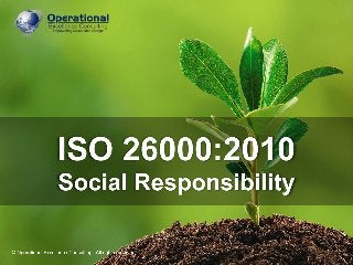 © Operational Excellence Consulting. All rights reserved.
© Operational Excellence Consulting. All rights reserved.
ISO 26000:2010
Social Responsibility
 