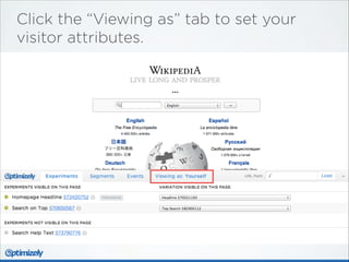 Click the “Viewing as” tab to set your
visitor attributes.

 
