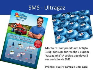SMS - Ultragaz Mecânica: comprando um botijão 13Kg, consumidor recebe 1 cupom  ‘raspadinha’ c/ código que deverá ser envia...