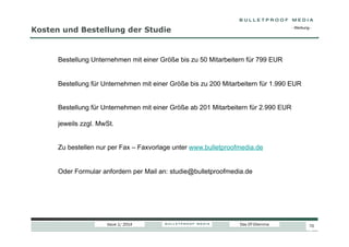 Kosten und Bestellung der Studie

- Werbung -

Bestellung Unternehmen mit einer Größe bis zu 50 Mitarbeitern für 799 EUR

Bestellung für Unternehmen mit einer Größe bis zu 200 Mitarbeitern für 1.990 EUR
Bestellung für Unternehmen mit einer Größe ab 201 Mitarbeitern für 2.990 EUR
jeweils zzgl. MwSt.
Zu bestellen nur per Fax – Faxvorlage unter www.bulletproofmedia.de

Oder Formular anfordern per Mail an: studie@bulletproofmedia.de

Issue 1/ 2014

Das DT-Dilemma

70

70

 