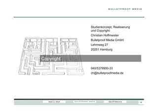 Studienkonzept, Realisierung
und Copyright:
Christian Hoffmeister
Bulletproof Media GmbH
Lehmweg 27
20251 Hamburg

Copyright
040/5379900-33
ch@bulletproofmedia.de

Issue 1/ 2014

Das DT-Dilemma

74

 