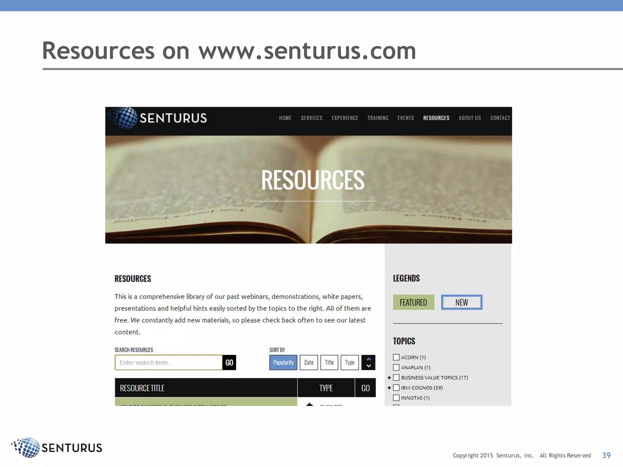 Resources on www.senturus.com
Copyright 2015 Senturus, Inc. All Rights Reserved 39
 