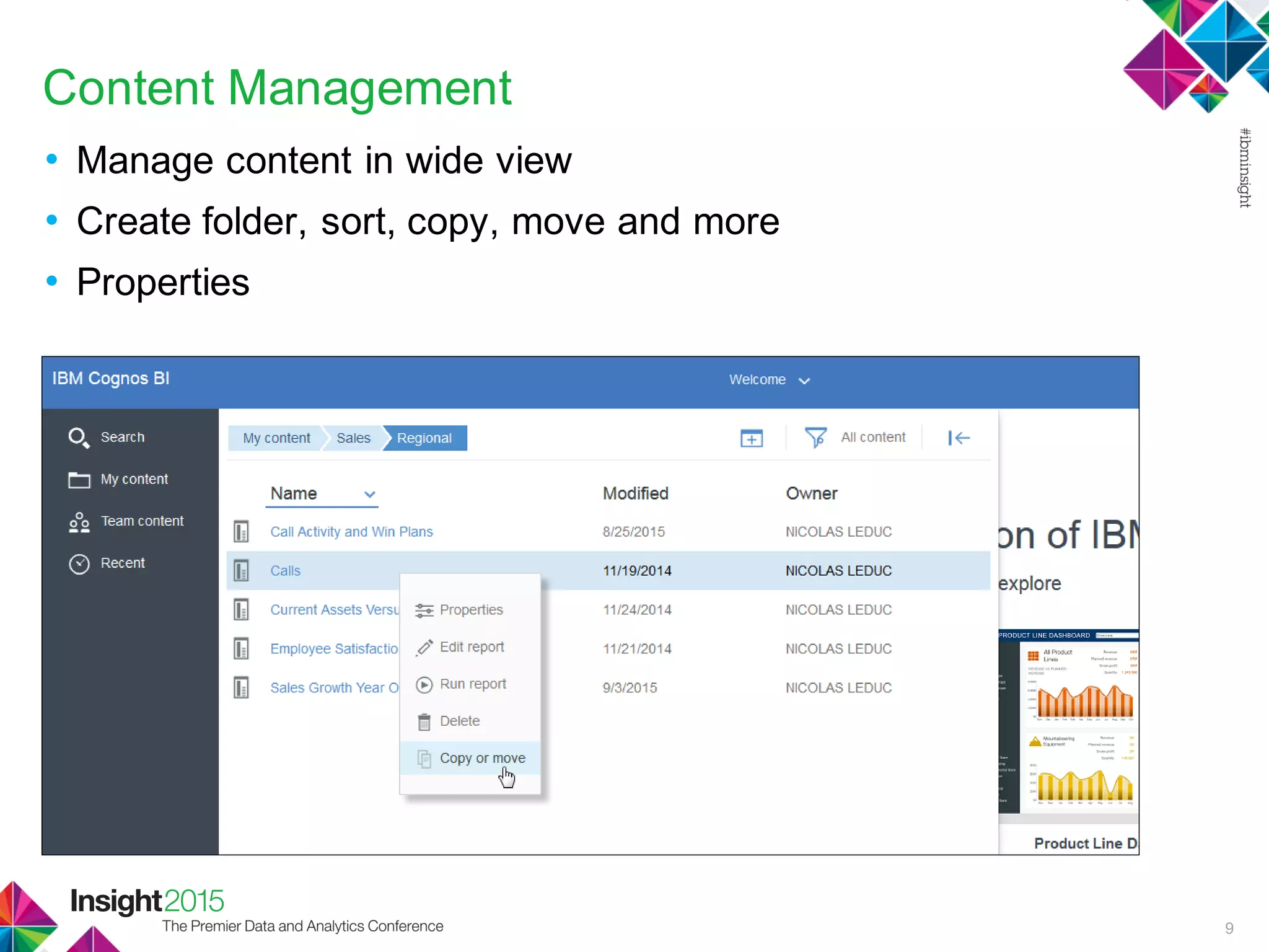 Content Management
• Manage content in wide view
• Create folder, sort, copy, move and more
• Properties
9
 