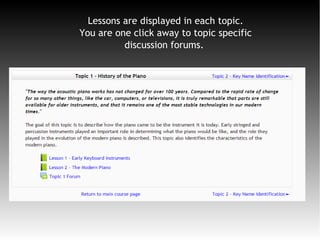 Lessons are displayed in each topic.
You are one click away to topic specific
discussion forums.
 