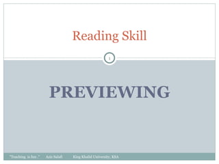PREVIEWING Reading Skill &quot;Teaching  is fun .&quot;  Aziz Salafi  King Khalid University, KSA 