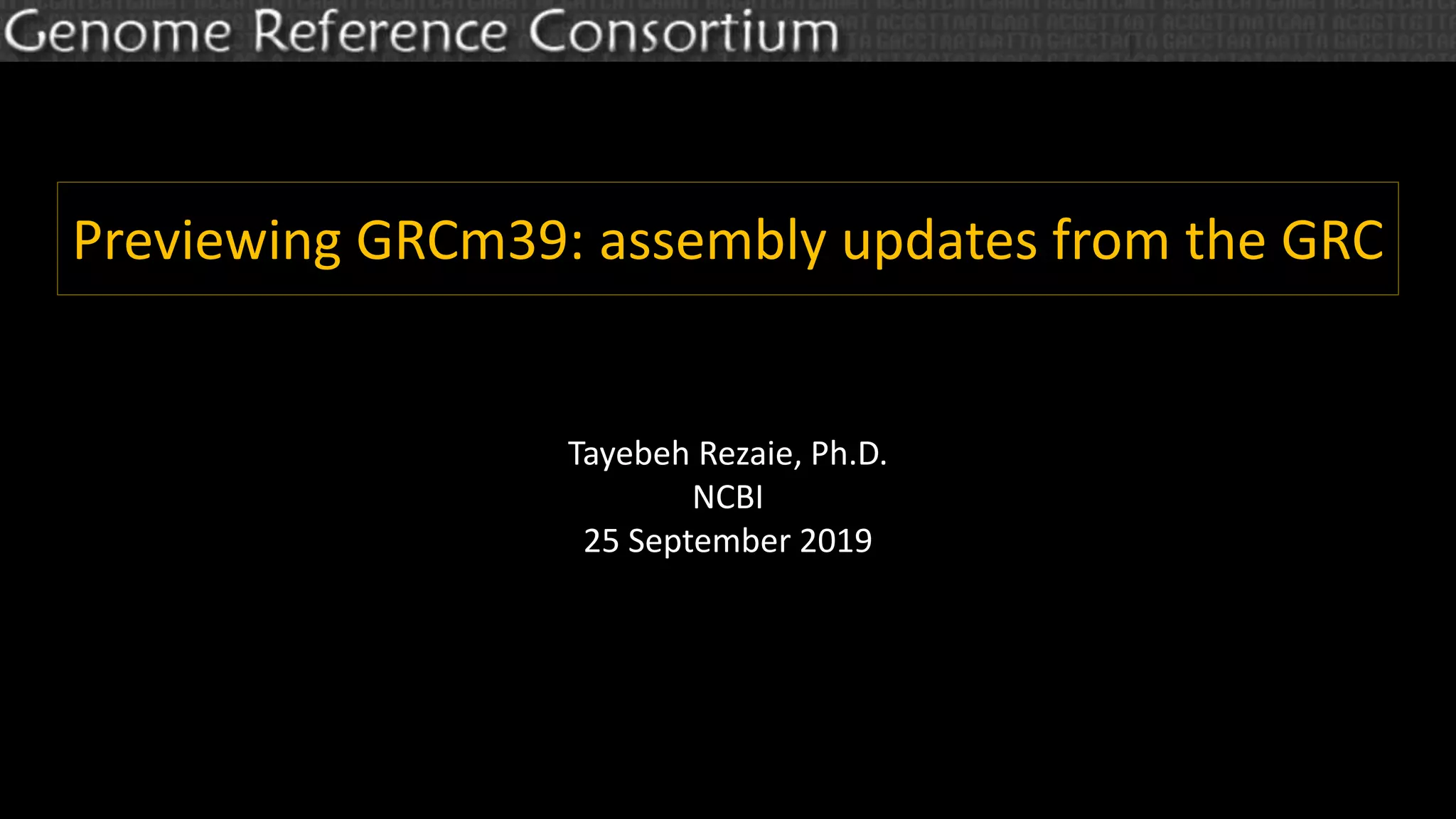 Previewing GRCm39: Assembly Updates from the GRC | PPTX
