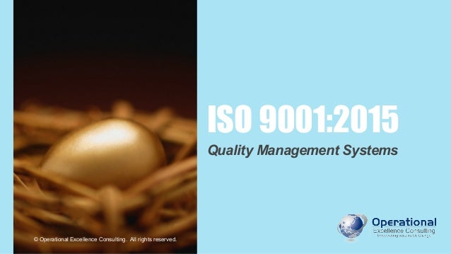 © Operational Excellence Consulting
ISO 9001:2015
Quality Management Systems
© Operational Excellence Consulting. All rights reserved.
 