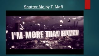 Shatter Me by T. Mafi