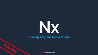 Preview ng-journal.com
Nx
Scaling Angular Applications
 