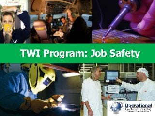 © Operational Excellence Consulting. All rights reserved.
TWI Program: Job Safety
 