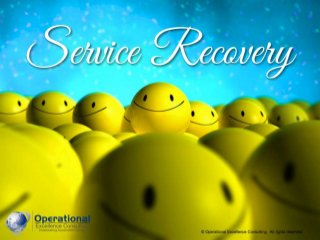 © Operational Excellence Consulting. All rights reserved.
© Operational Excellence Consulting. All rights reserved.
Service
Recovery
 
