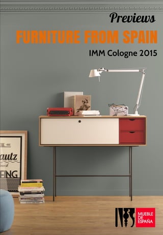 FURNITURE FROM SPAIN
IMM Cologne 2015
 
