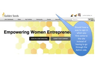 Should have a
way to sign in
   when you
 first come to
     the site
   instead of
 having to go
 through the
  Admin side.
 