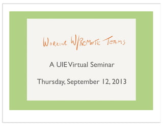 A UIEVirtual Seminar
Thursday, September 12, 2013
 