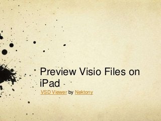 Preview Visio Files on
iPad
VSD Viewer by Nektony
 