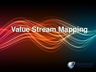 © Operational Excellence Consulting. All rights reserved.
Value Stream Mapping
 
