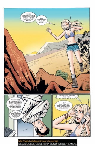 YORICK,
LIGAR PRO OUTBACK
AUSTRALIANO CUSTA
SETENTA E CINCO
CENTAVOS POR
MINUTO.
VOCÊ
QUER MESMO
FALAR DO
ELVIS?
DINHEIRO NÃO
É PROBLEMA, BETH.
AFINAL, TÔ FALANDO
COM A MINHA DOCE
AMADA, NÃO COM
UMA PROFISSIONAL
DE DISQUE-SEXO.
ALÉM DO
MAIS, MINHA IRMÃ
ME DEU UM CARTÃO
TELEFÔNICO DE
PRESENTE DE
NATAL.
DE QUALQUER MANEIRA,
VOCÊ SABIA…
…QUE
ELVIS TINHA UM
IRMÃO GÊMEO? NÃO,
ONDE VOCÊ LEU ISSO,
NO ENQUIRER?
7
 