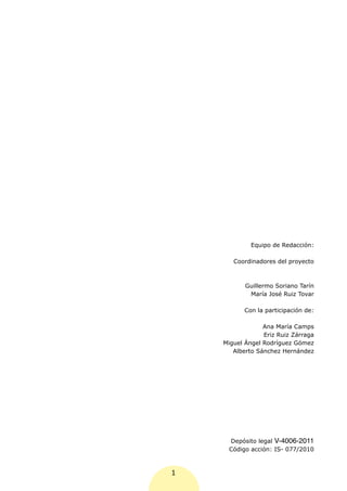 Equipo de Redacción:

       Coordinadores del proyecto



           Guillermo Soriano Tarín
            María José Ruiz ...