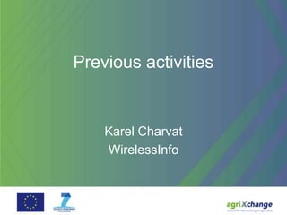 Previous activities


    Karel Charvat
    WirelessInfo
 