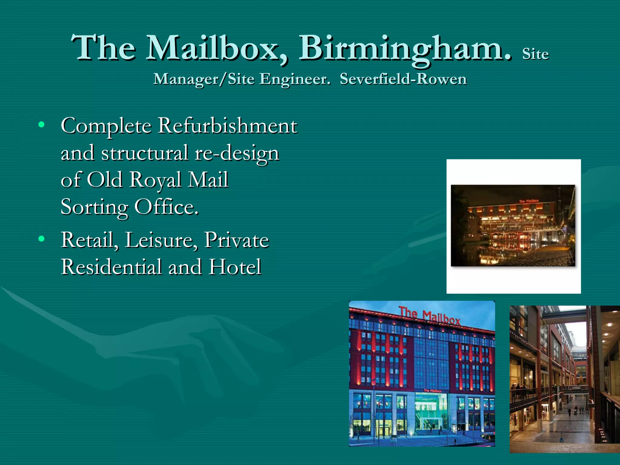 The Mailbox, Birmingham.  Site Manager/Site Engineer.  Severfield-Rowen Complete Refurbishment and structural re-design of Old Royal Mail Sorting Office. Retail, Leisure, Private Residential and Hotel 
