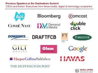 Previous Speakers at the Dealmakers Summit
CEOs and Senior Executives from these media, digital & technology companies
 