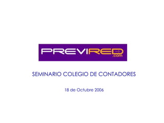 SEMINARIO COLEGIO DE CONTADORES 18 de Octubre 2006 
