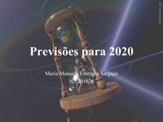 Previsões para 2020
Maria Manuela Fontinha Sargaço
N.º 201028
 