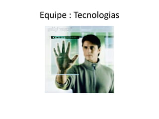 Equipe : Tecnologias