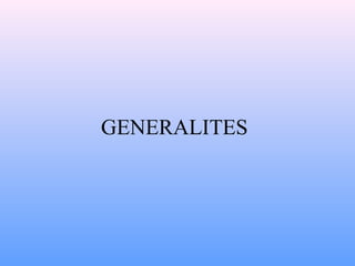 GENERALITES 
 