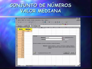 CONJUNTO DE NÚMEROS
   VALOR MEDIANA
 
