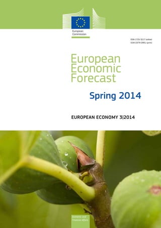 European
Economic
Forecast
European Economy 3|2014
Economic and
Financial Affairs
Spring 2014
ISSN 1725-3217 (online)
ISSN 0379-0991 (print)
 